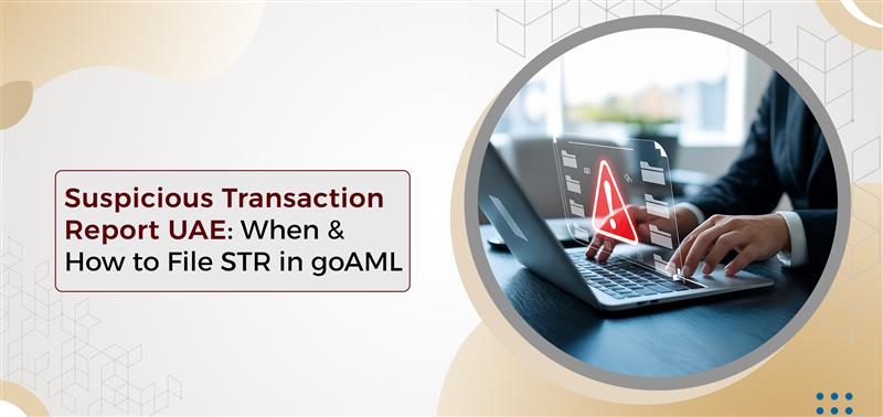 Suspicious Transaction Report UAE: When & How to File STR in goAML